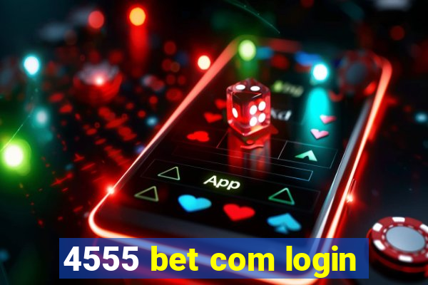 4555 bet com login